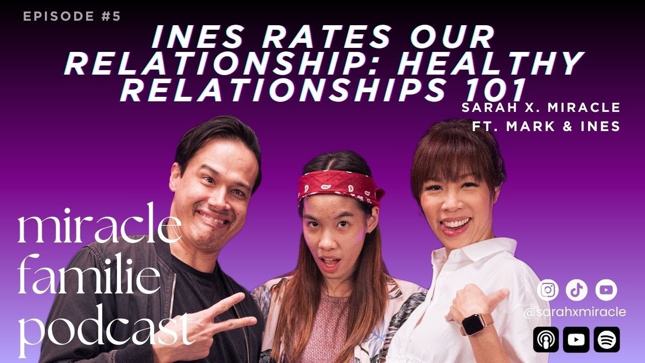 S1E5: Ines rates our Relationship: Healthy Relationships 101 #MiracleFamilie #Podcast #AsianFamily