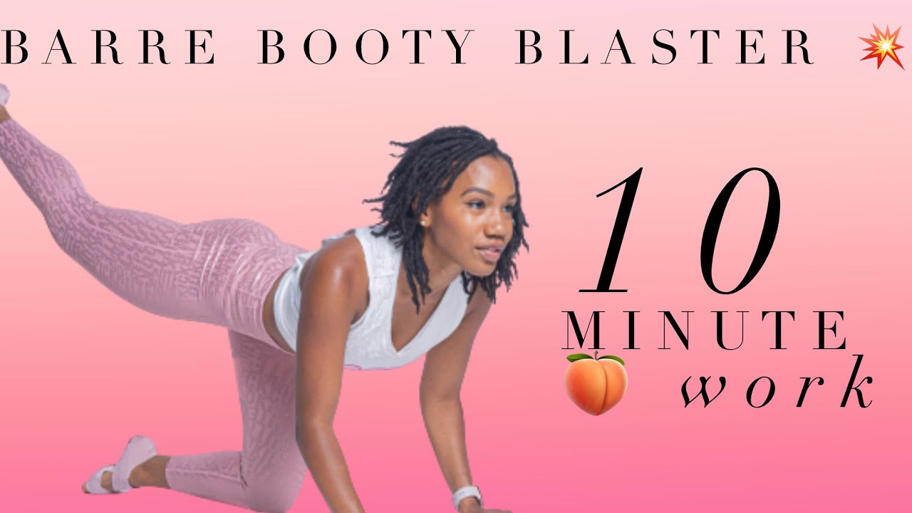 10 Minute | Barre Booty Blaster | Bless the Body