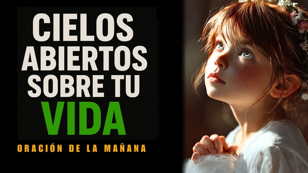 🙏☁️ABRE LOS CIELOS SOBRE TU VIDA  🌟Oración Matinal Poderosa para Liberar Bendiciones Retenidas