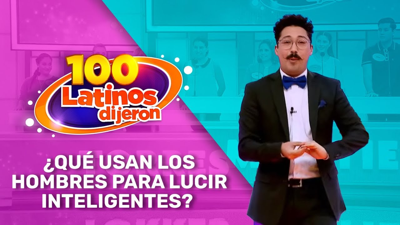 ¿Qué Usan Los Hombres Para Lucir Inteligentes? | 100 Latinos Dijeron