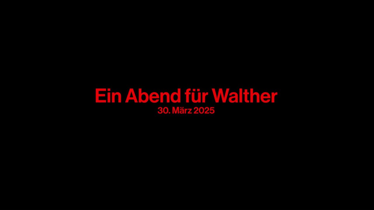 EIN ABEND FÜR WALTHER 30.MÄRZ 2025