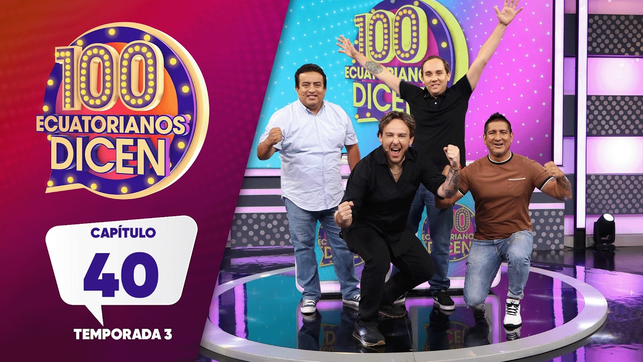 Capítulo 40/ 100 Ecuatorianos Dicen / Tercera Temporada