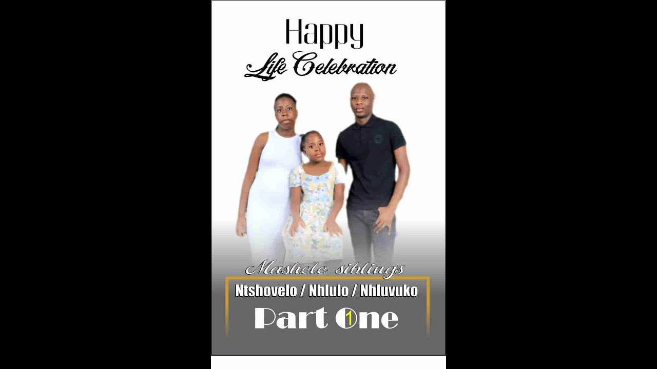 Life Celebration to Mashele Siblings Part One _ Ntshovelo _ Nhlulo _ Nhluvuko