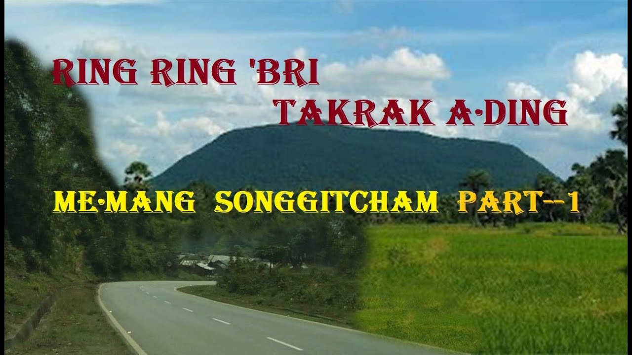 RINGRING BRI TAKRAK A∙DING- Part 1 ‖ME∙MANG SONGGITCHAM‖NAPAK BOLCHUGRE‖EAST GARO HILLS