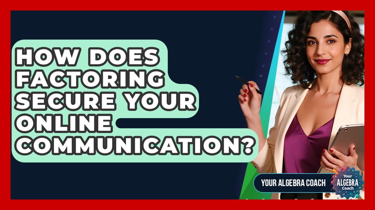 How Does Factoring Secure Your Online Communication? - Your Algebra Coach