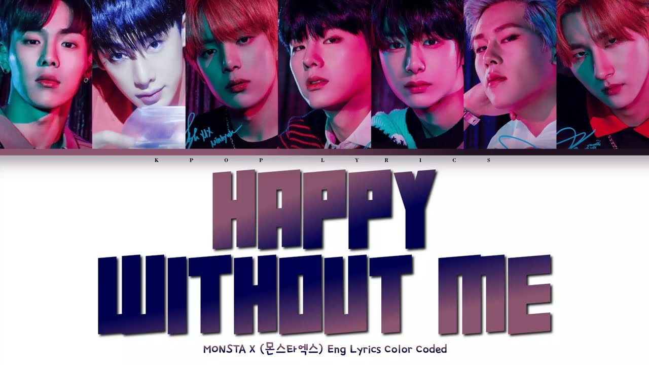 MONSTA X (몬스타엑스) - HAPPY WITHOUT ME [Color Coded Lyrics Eng]