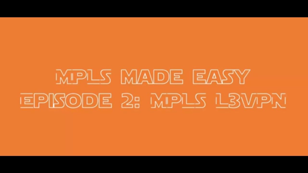 MPLS Made easy episode 2: L3VPN
