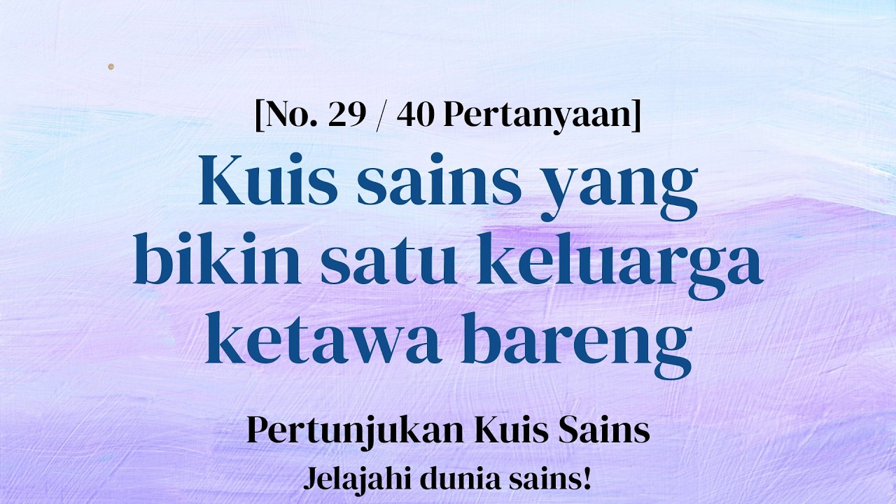 10 Menit Petualangan Sains yang Pendek tapi Dahsyat - Kuis Sains Bagian 29