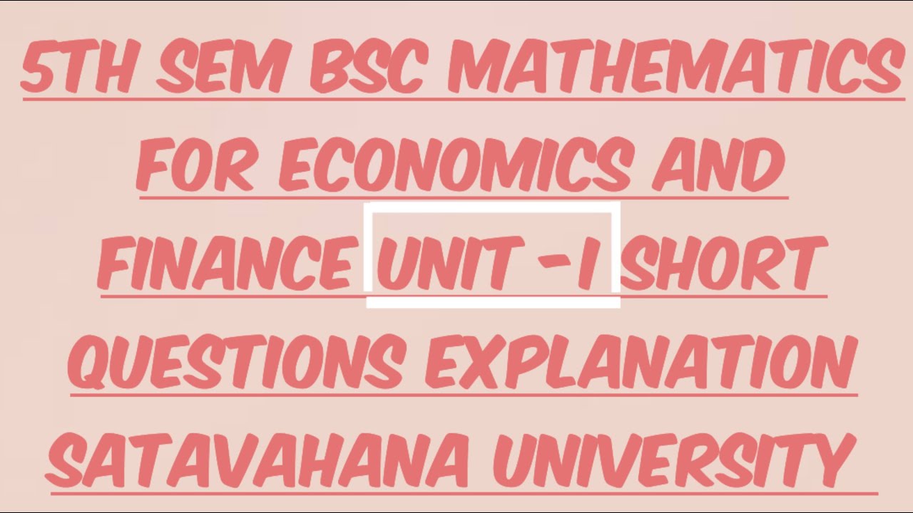 5th sem BSC mathematics for economics and finance unit -1 short questions explanation