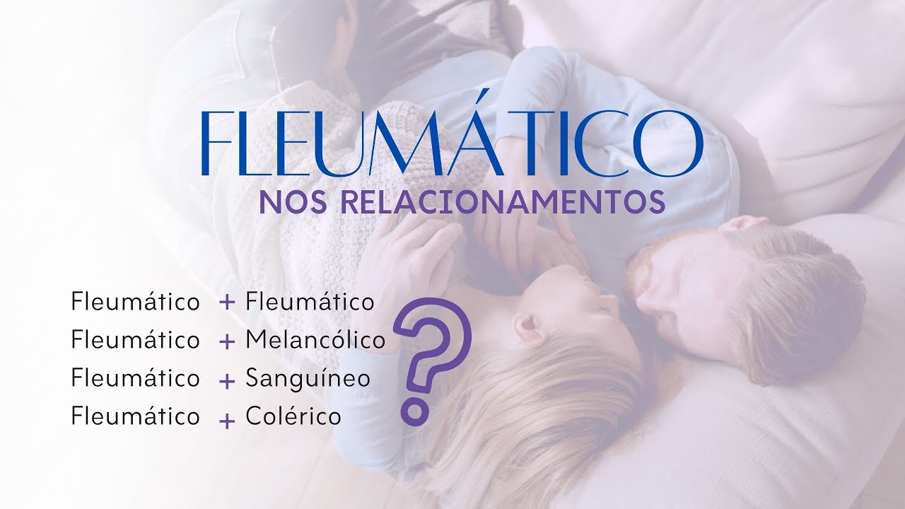 Fleumático no Amor: O que acontece em cada combinação de Temperamentos?!
