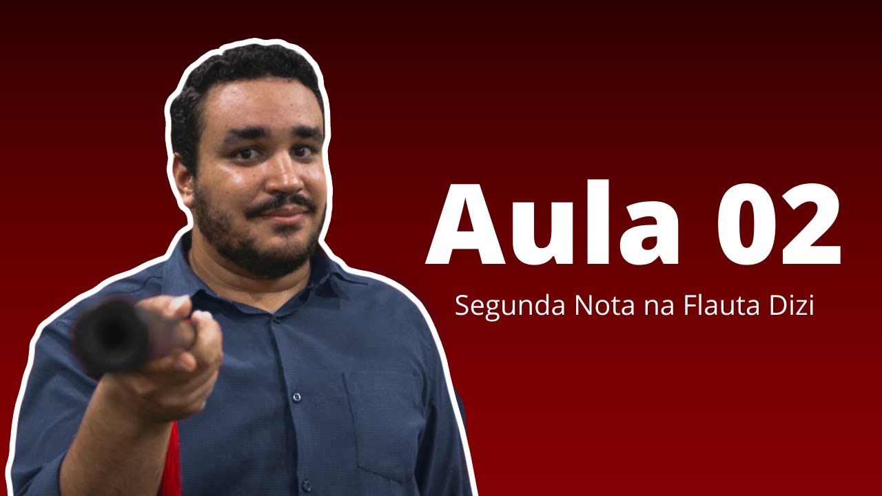 Aula 02 - Segunda Nota na Flauta Dizi