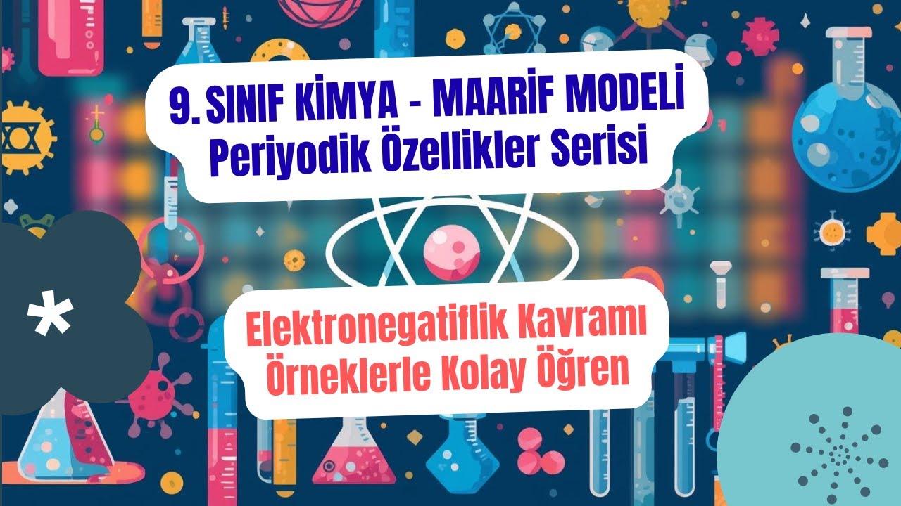 9.Sınıf KİMYA PERİYODİK ÖZELLİKLER - ELEKTRONEGATİFLİK - KONU ANLATIM VİDEOLARI #kimyayazılı