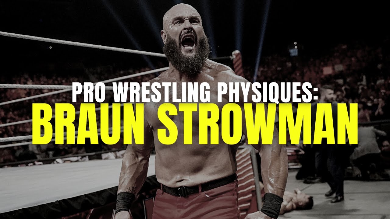 BRAUN STROWMAN - A MONSTER TRANSFORMATION: Pro Wrestling Physiques