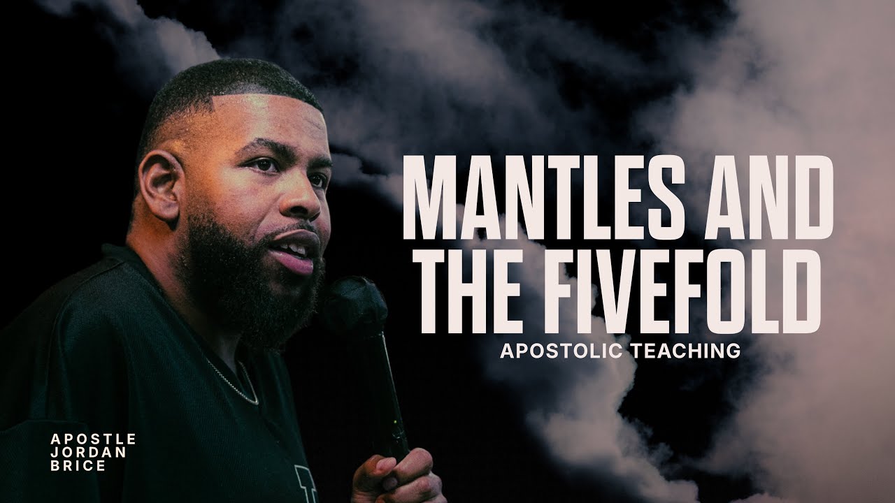 Mantles And The Fivefold  | Apostle Jordan Brice