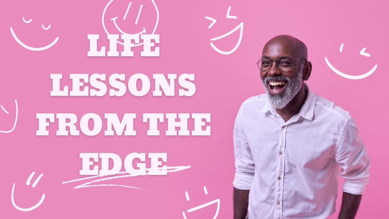 Life Lessons From The Edge