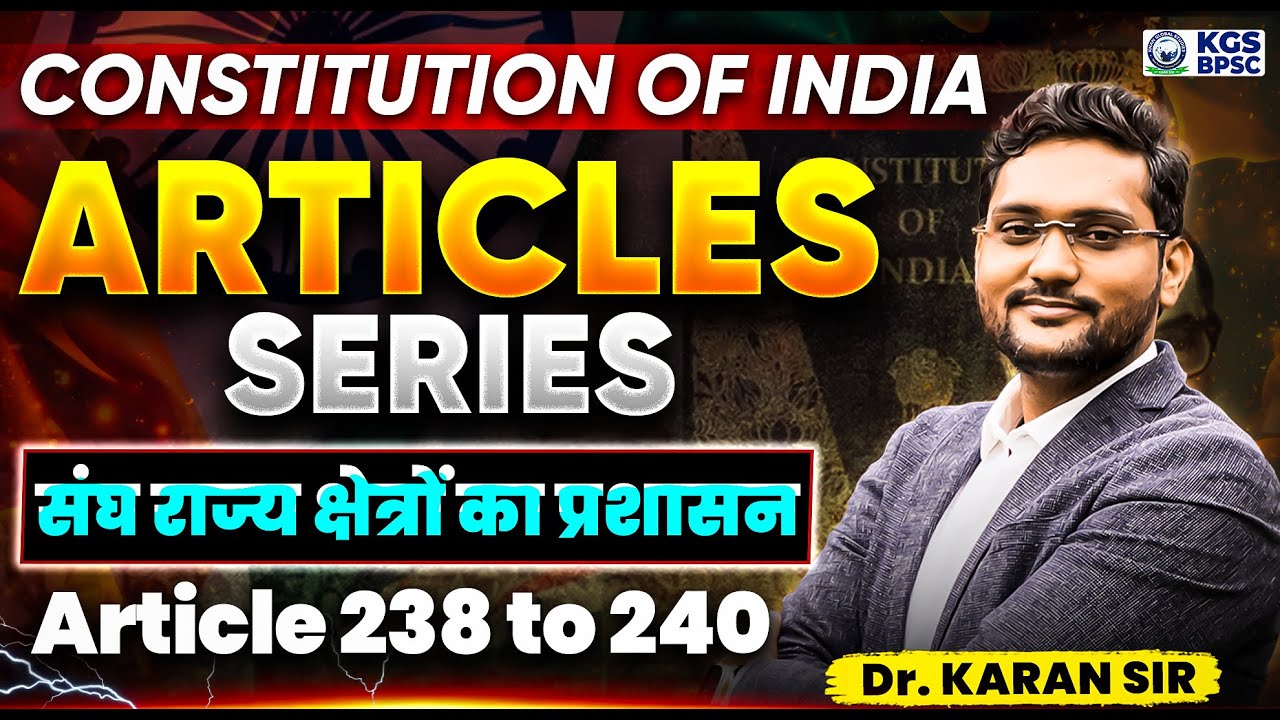 Constitution of India | Articles Series | Articles 238 to 240 (Lec-27) | Polity by Karan Sir | KGS