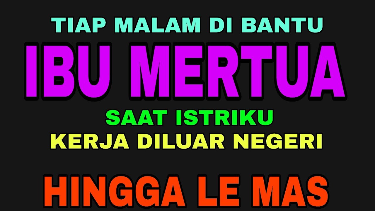 Dibantu Ibu Mertua Saat Istriku Kerja Diluar Negeri || Kisah Nyata Tak Terduga