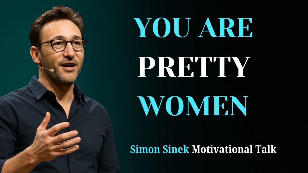 You Are More Beautiful Than You Think | 7 Signs You Are a Truly Beautiful Woman | Simon Sinek Talk