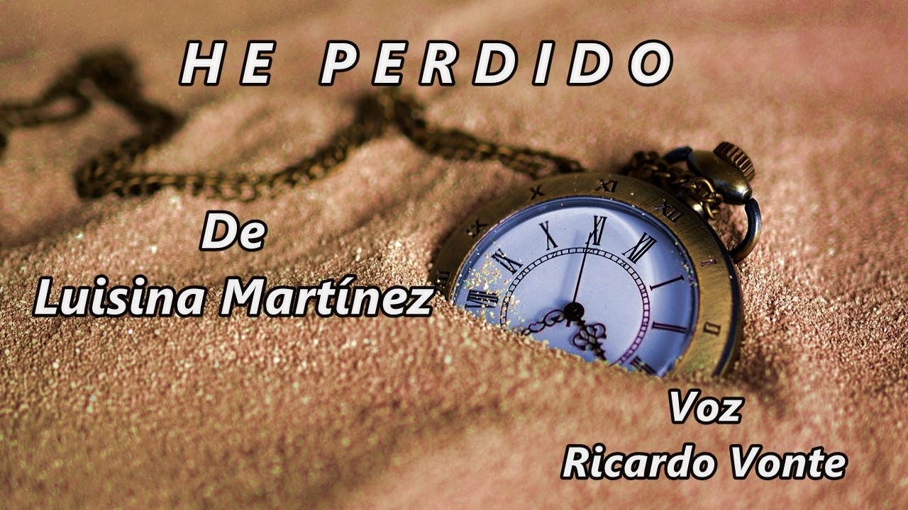 HE PERDIDO - De Luisina Martínez - Voz: Ricardo Vonte