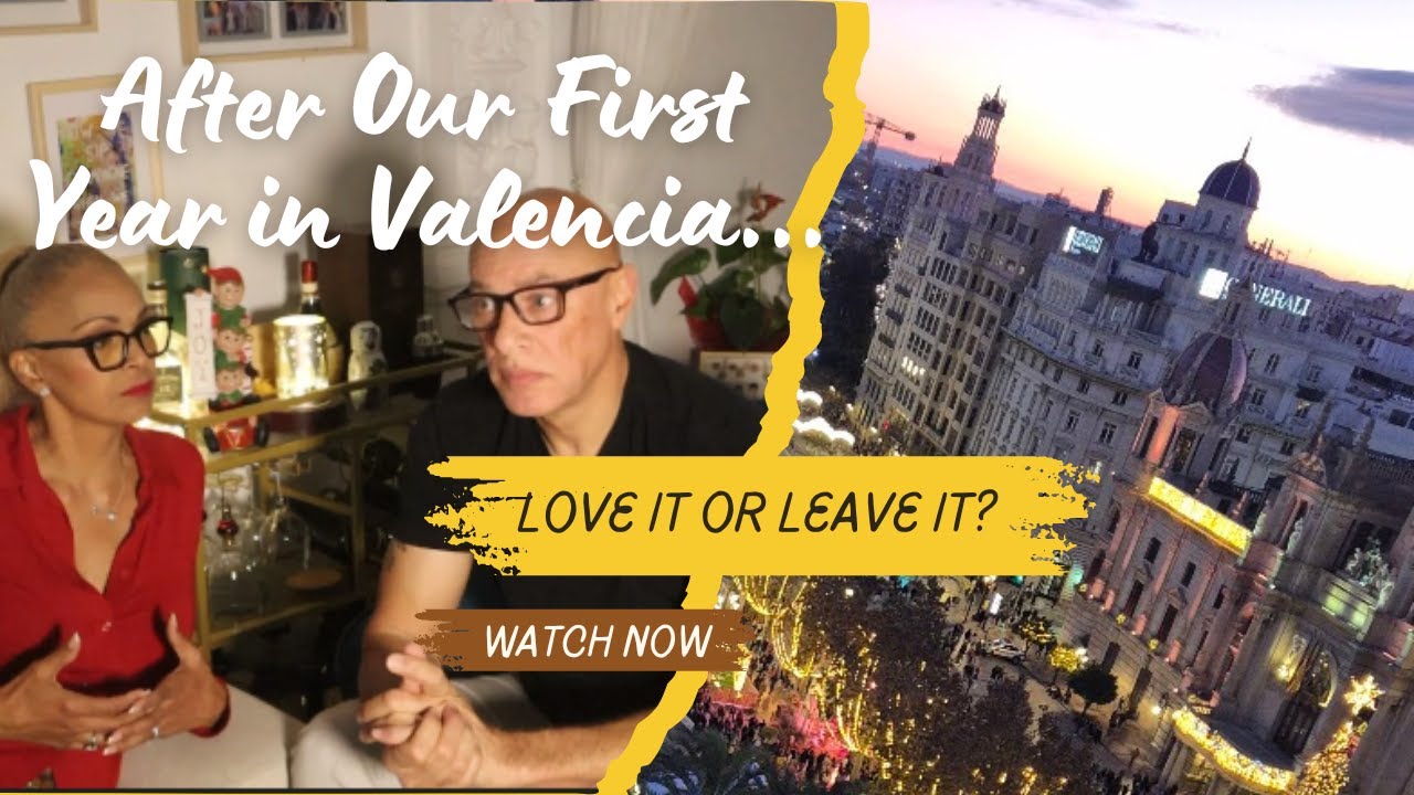 After Our First Year in Valencia: Do We Love It or Do We Leave It?