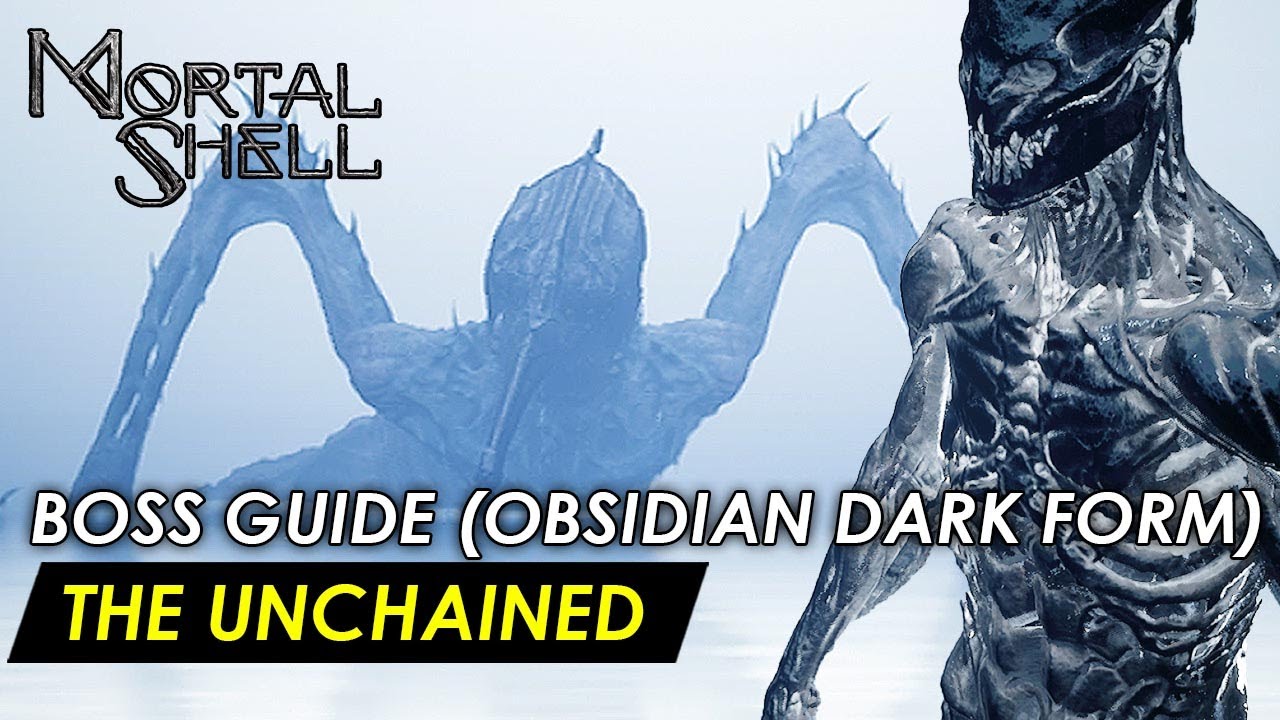 Mortal Shell -  The Unchained (Obsidian Dark Form Boss Guide) No Shell