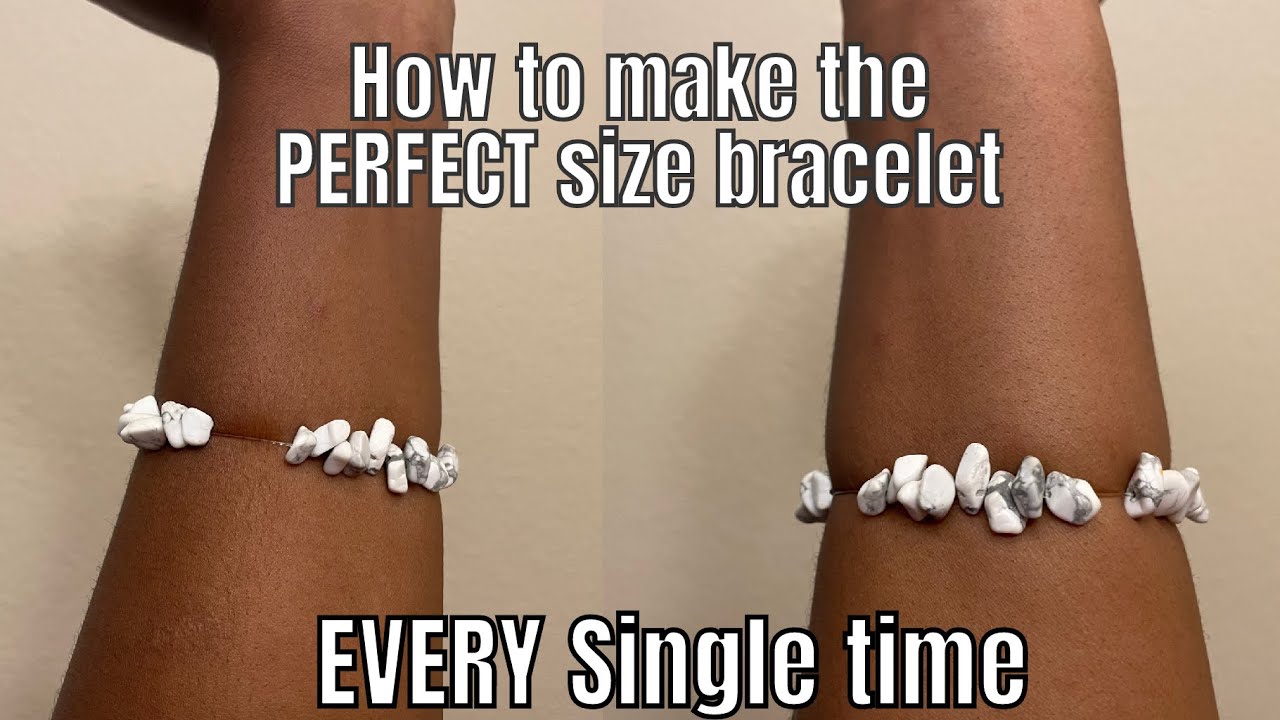 How to make the PERFECT size bracelet EVERY single time!