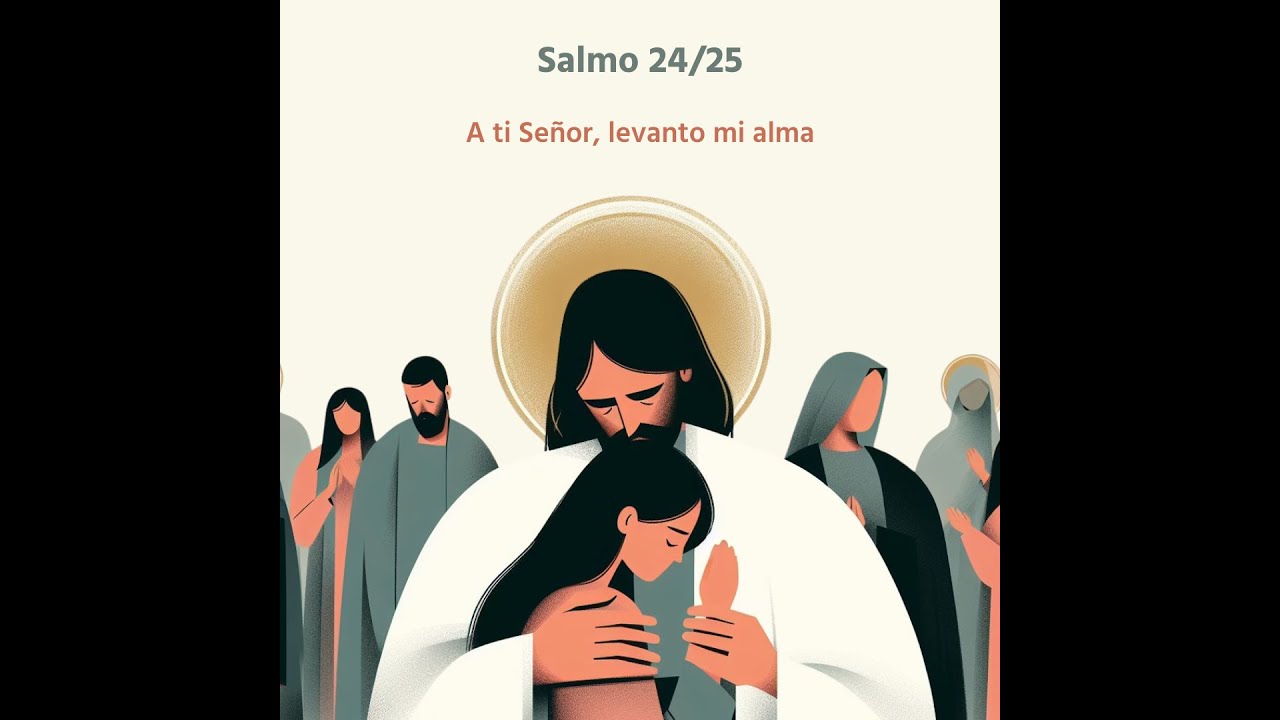 Salmo 24/25: A ti Señor, levanto mi alma.