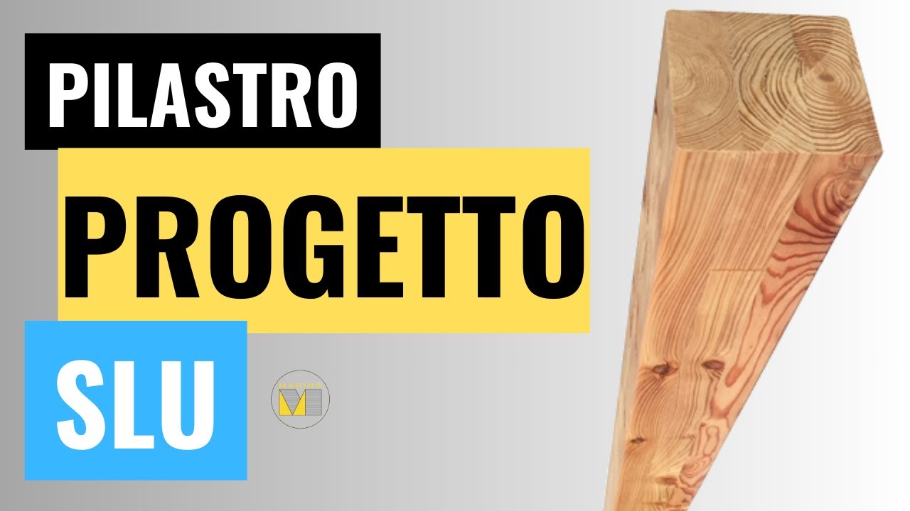 Pilastro in LEGNO - Progetto STATI LIMITE - 1