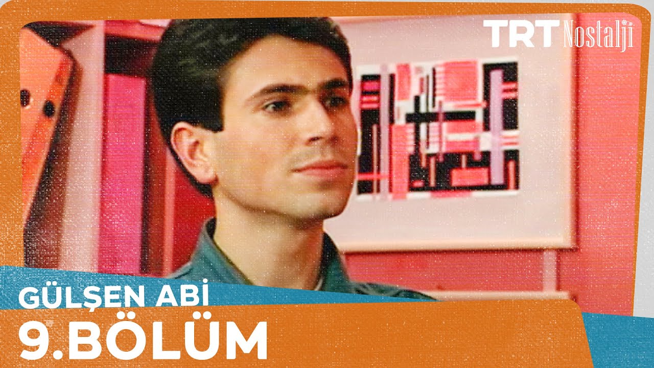 Gülşen Abi 9. Bölüm