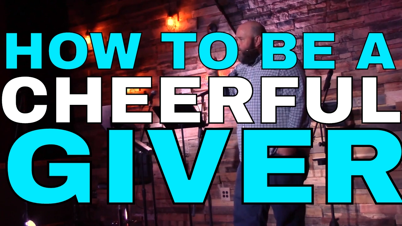 How to be a Cheerful Giver