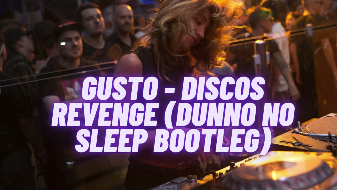 Gusto - Discos Revenge (Dunno No Sleep Bootleg)
