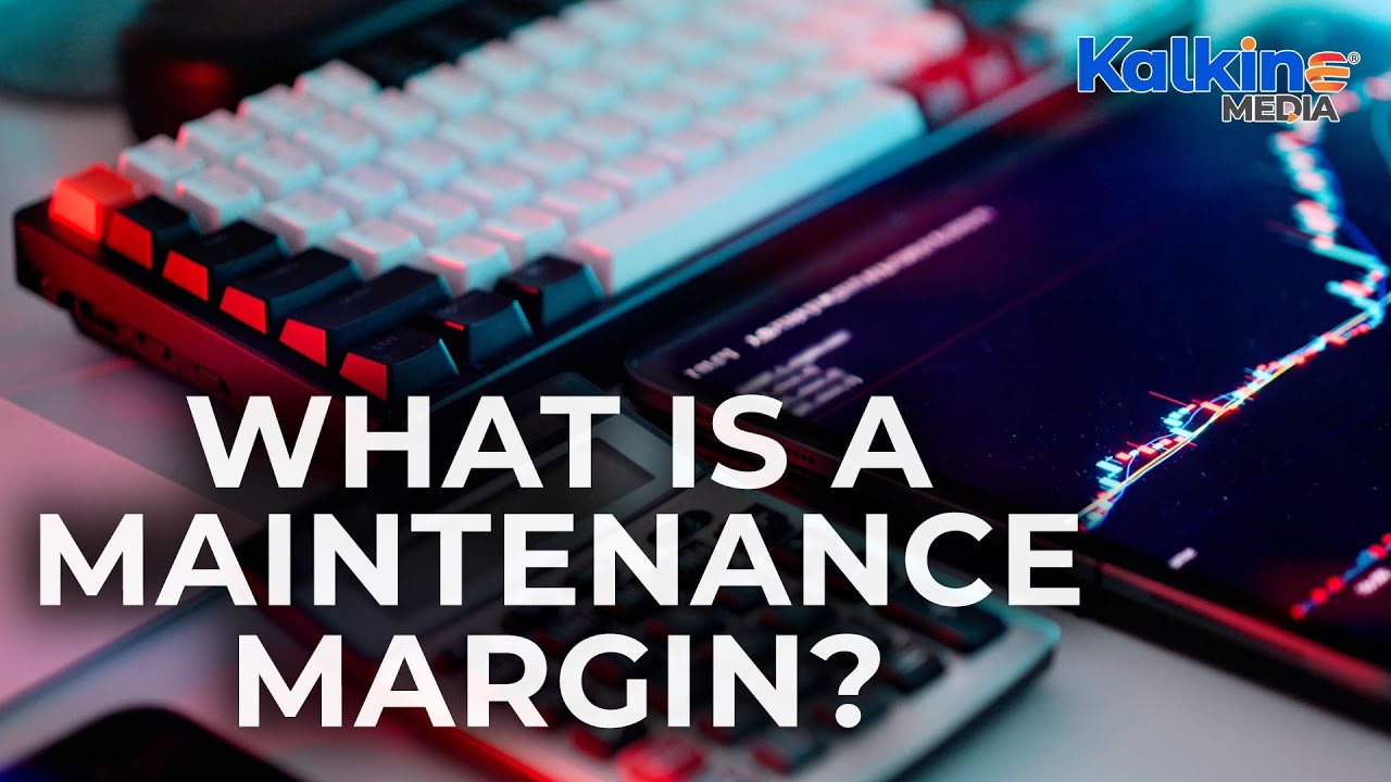 What Is a Maintenance Margin?