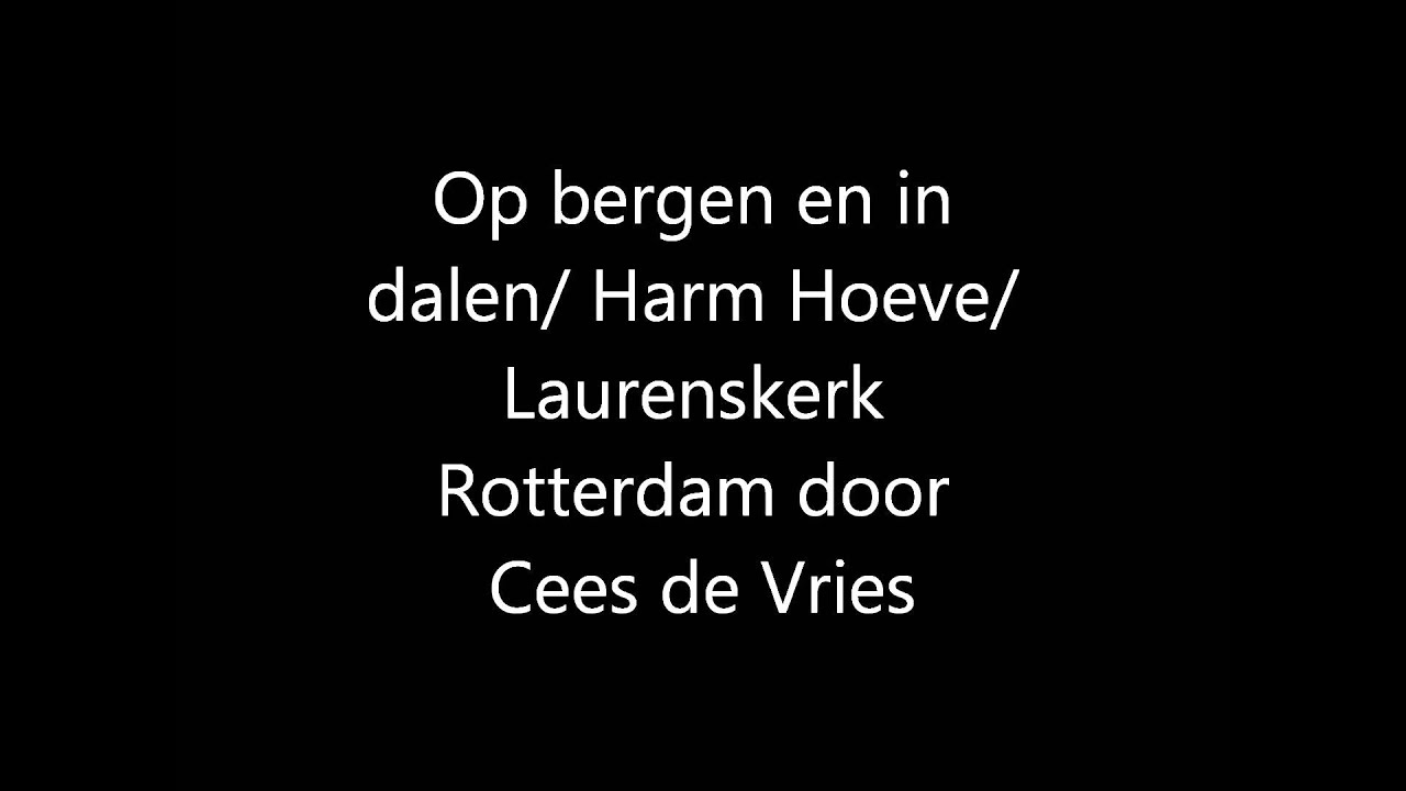 Op bergen en in dalen/Harm Hoeve/ Laurenskerk Rotterdam