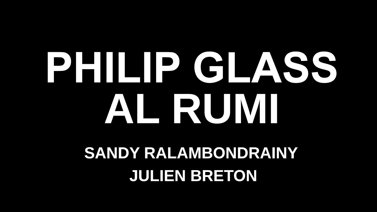 Quand Philip Glass rencontre Al Rumi.