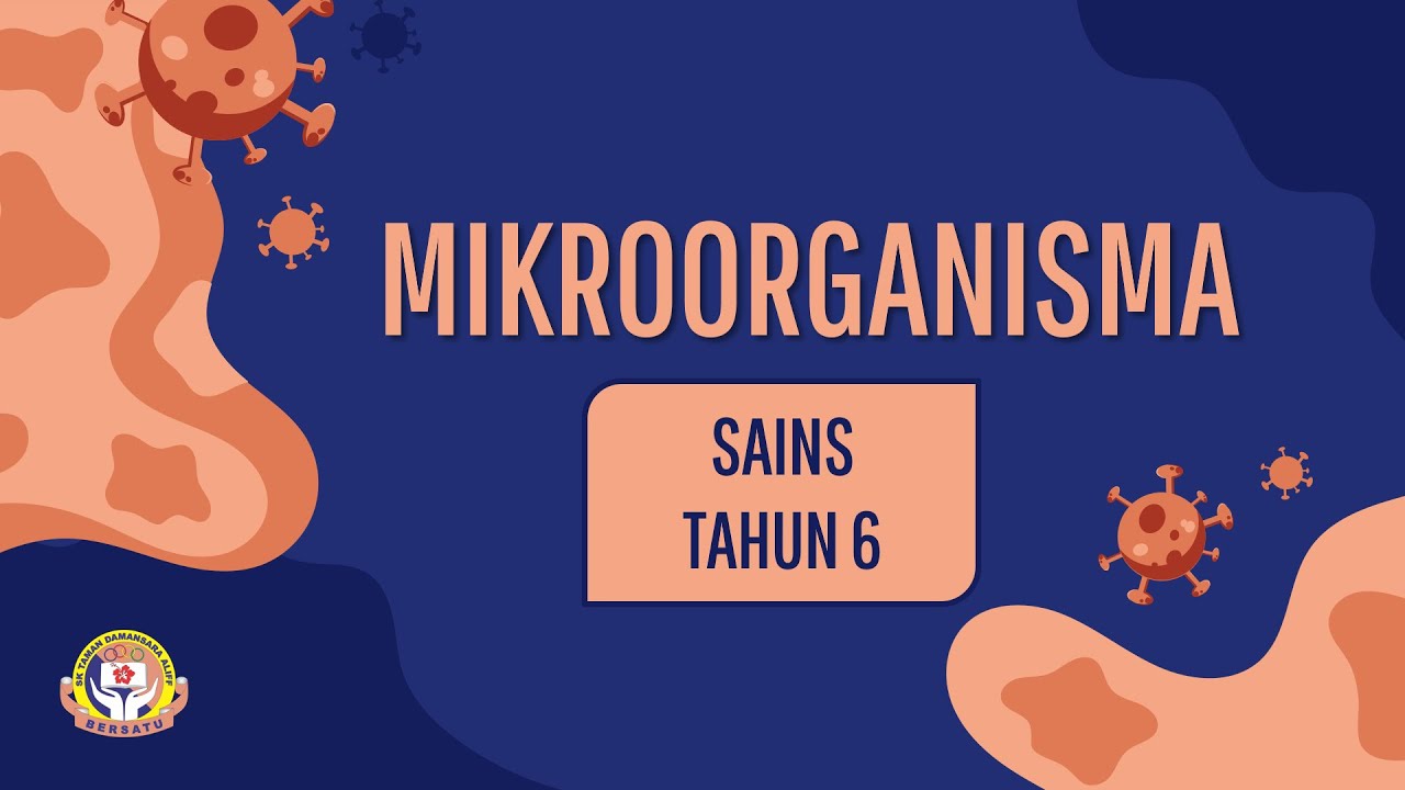 Sains Tahun 6 :  Jenis-jenis Mikroorganisma