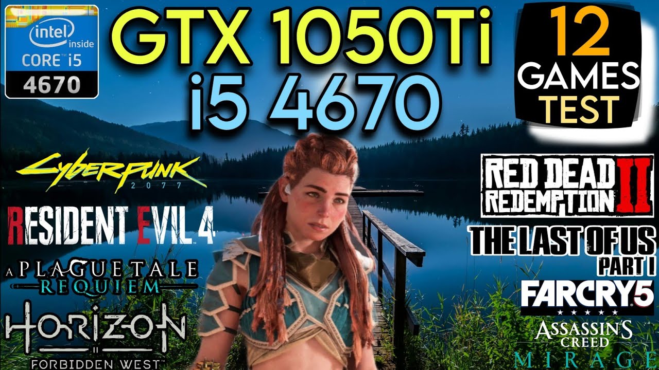 GTX 1050 Ti + I5 4670 & 16GB Ram | Test In 12 Games !
