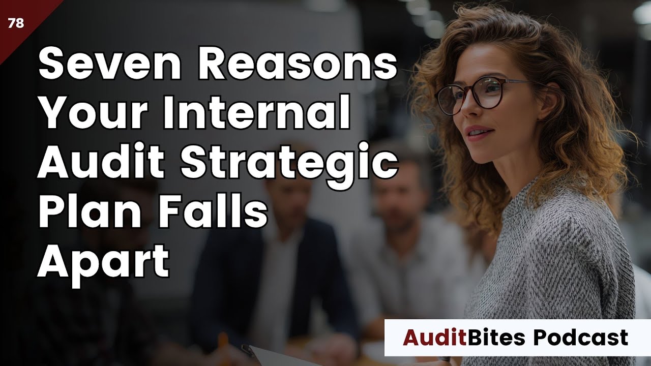 Seven Reasons Your Internal Audit Strategic Plan Falls Apart EP078