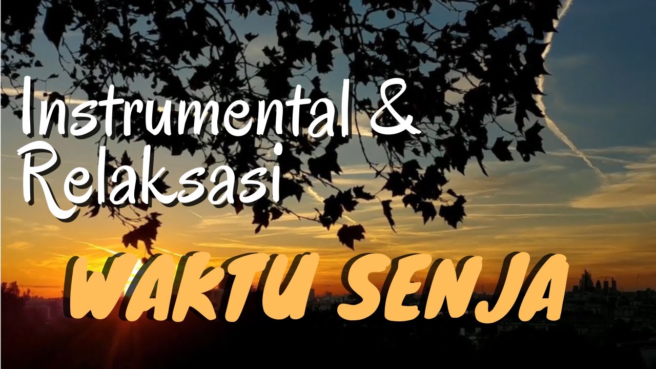 MUSIK RELAKSASI - SENJA DI SORE HARI - MUSIK SANTAI PENGHILANG STRESS
