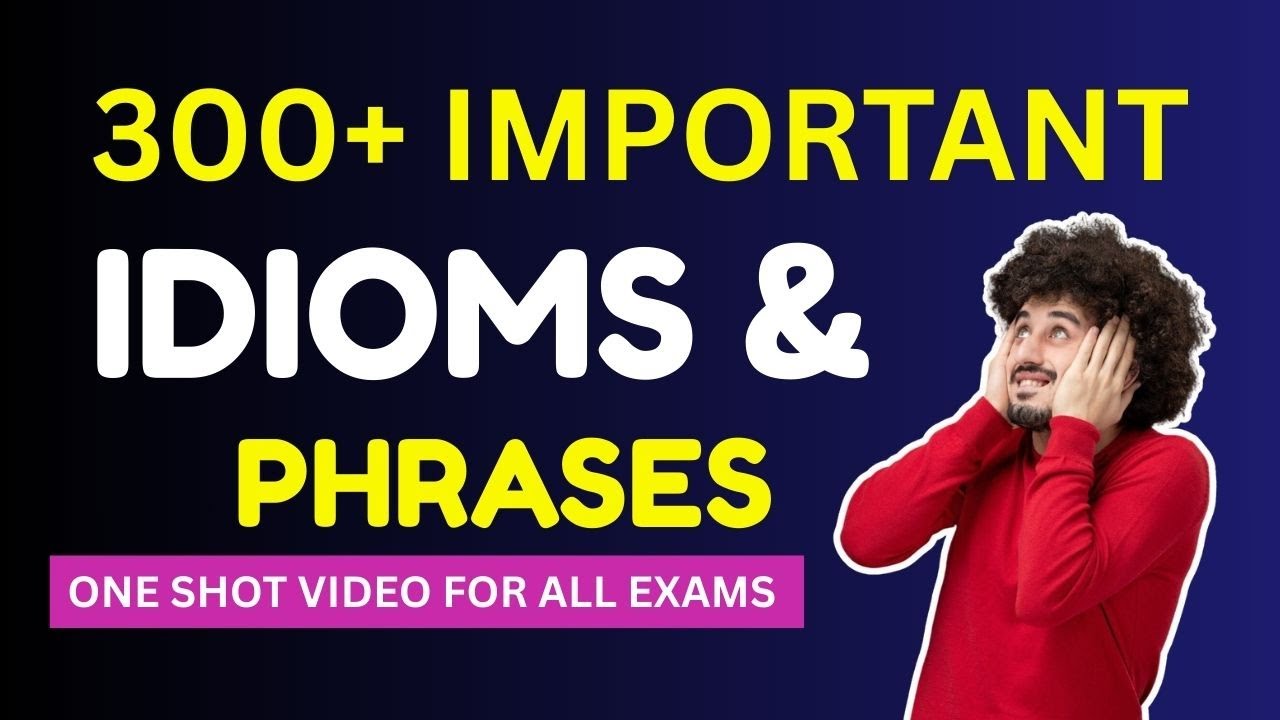 TOP 300+ IDIOMS AND PHRASES FOR ALL COMPETITIVE EXAMS | FULL EXPLANATION WITH TRICKS