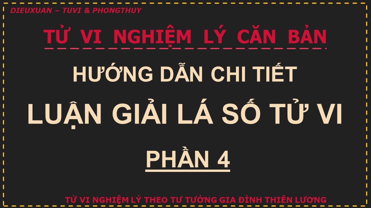 Nghiệm lý: Hướng dẫn luận giải lá số Tử Vi - Phần 4