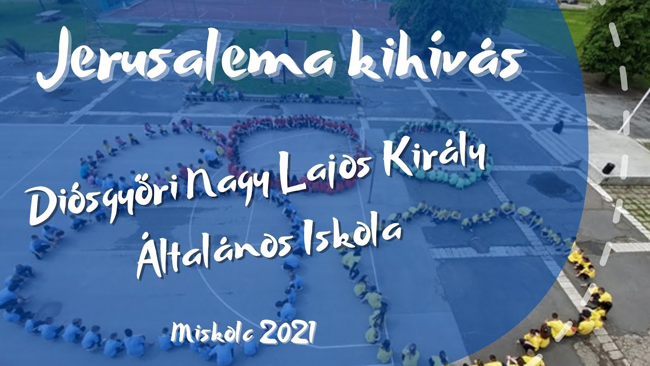 Jerusalema kihívás-Diósgyőri Nagy Lajos Király Általános Iskola
