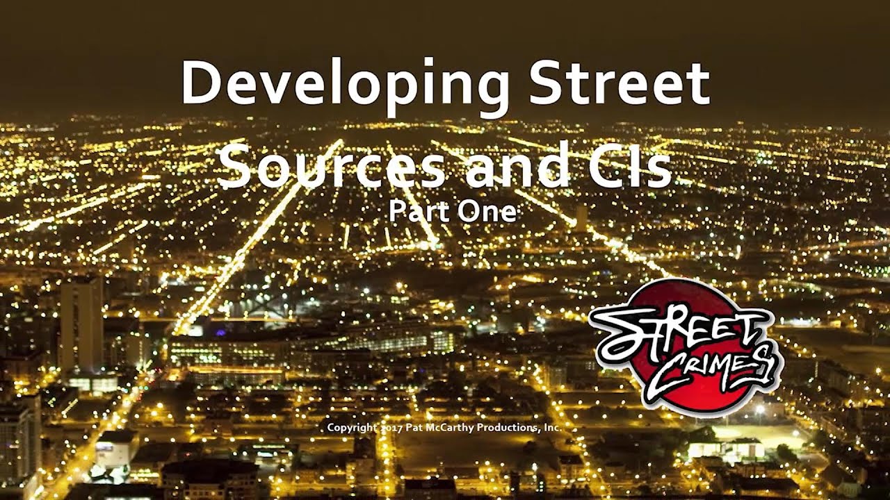 Street Crimes Training - Developing Street Sources and Confidential Informants - Part 1