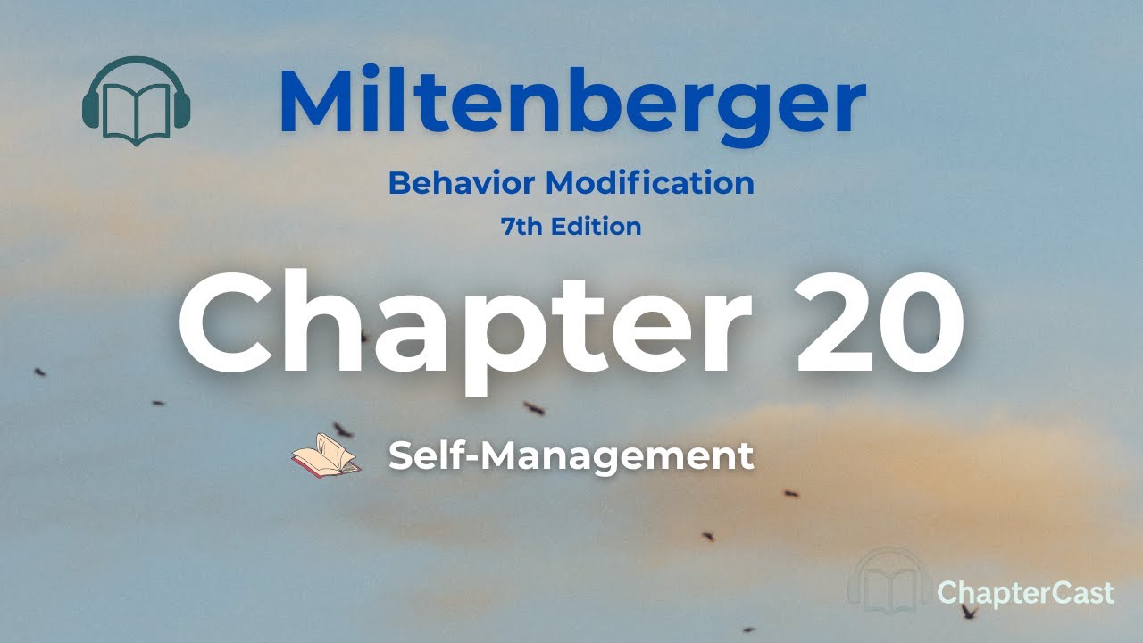 Self-Management Made Simple: The ABA Approach to Changing Behavior | Miltenberger Chapter: 20