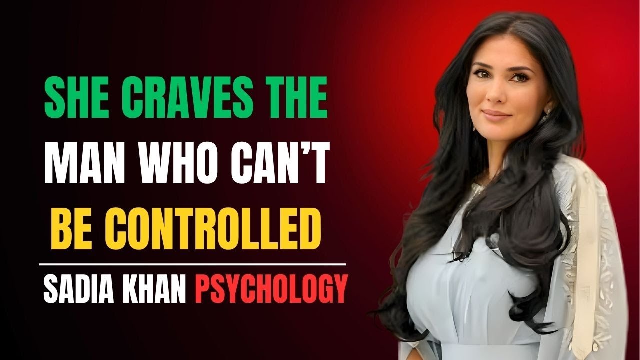 She Craves the Man Who Can&rsquo;t Be Controlled | Sadia Khan | Inner Control
