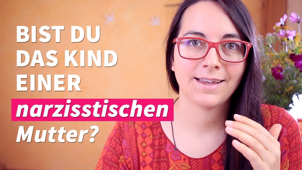 Bist du das Kind einer NARZISSTISCHEN MUTTER??? (So heilst du dein Trauma)