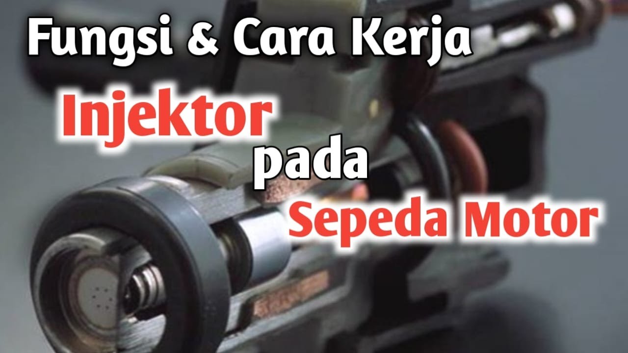 Fungsi & Cara Kerja Injektor pada sepeda motor