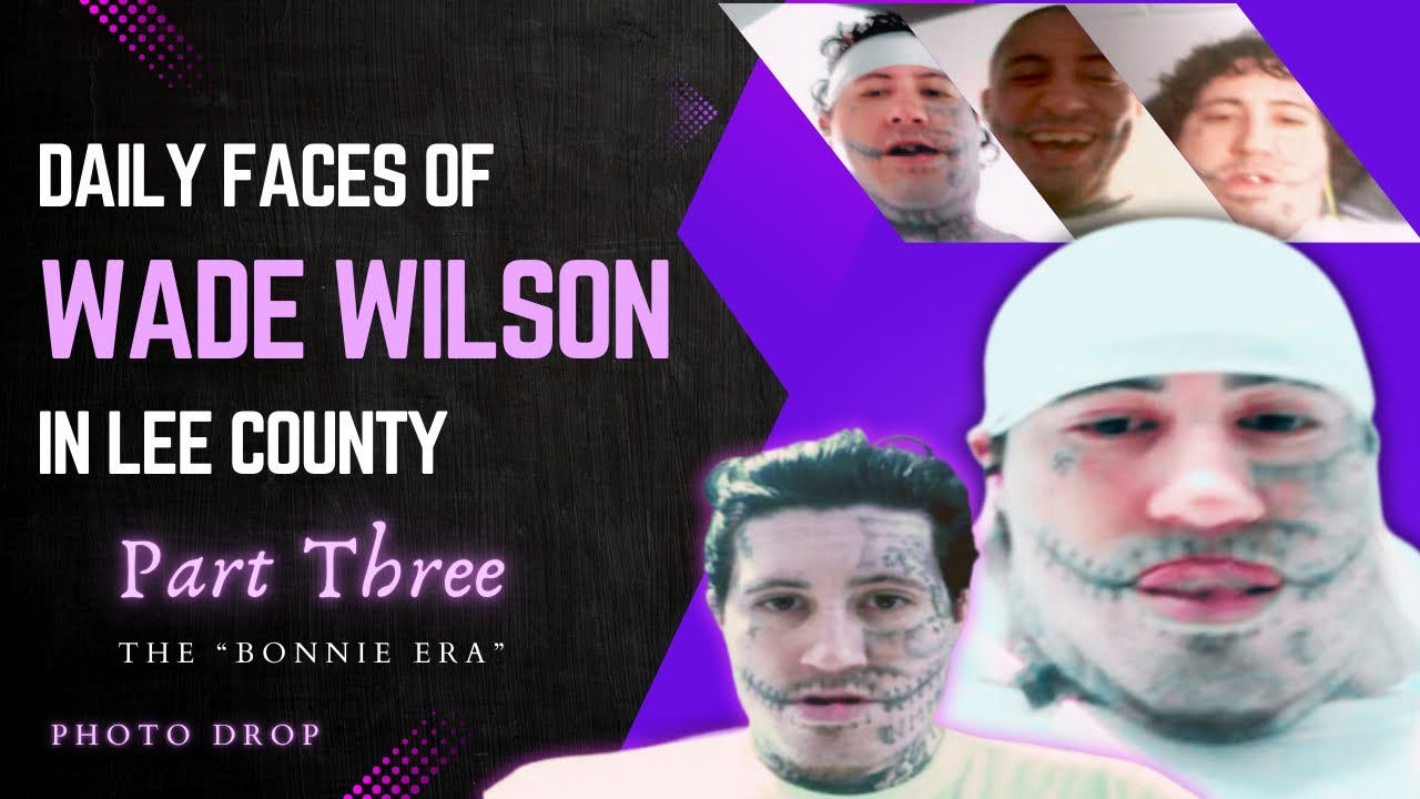Daily Faces of Wade Wilson in Lee County: Part 3 | The “Bonnie Era” • Photo Drop