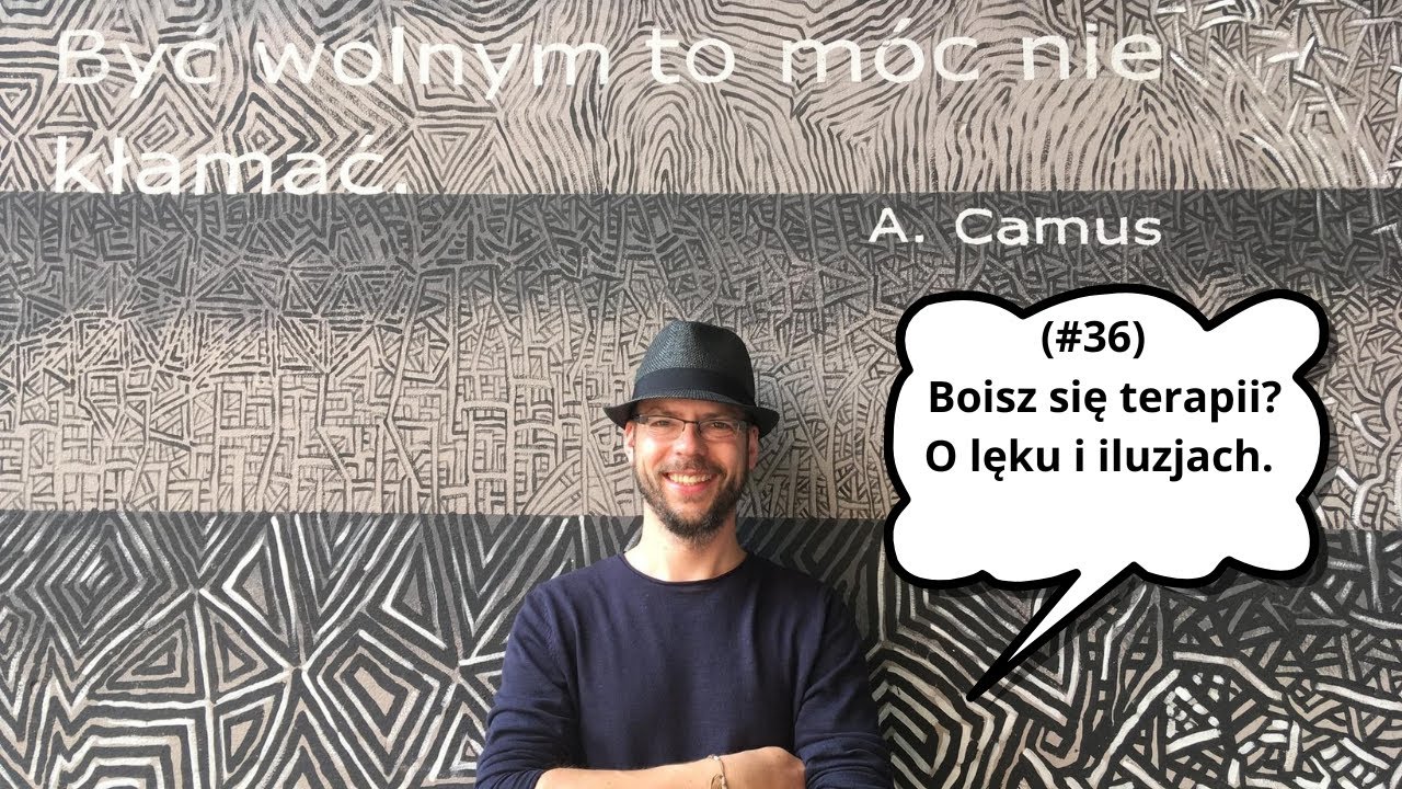 (#36) Dlaczego boisz się terapii? O lęku i iluzjach. Życie po terapii uzależnień.