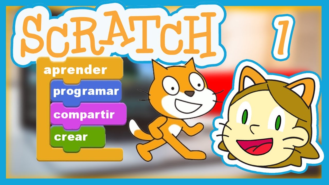 😻 SCRATCH - Introducci&oacute;n y entorno 👣 (primeros pasos)
