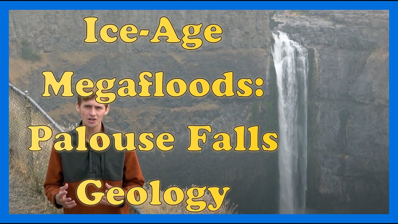Ice Age Megafloods at Palouse Falls: The Missoula Floods